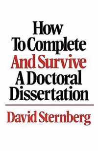 How to Complete and Survive a Doctoral Dissertation