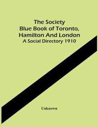 The Society Blue Book Of Toronto, Hamilton And London. A Social Directory 1910