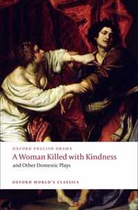 A Woman Killed with Kindness and Other Domestic Plays