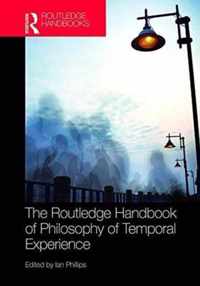 The Routledge Handbook of Philosophy of Temporal Experience