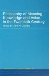 Philosophy of Meaning, Knowledge and Value in the 20th Century