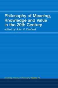 Philosophy of Meaning, Knowledge and Value in the 20th Century