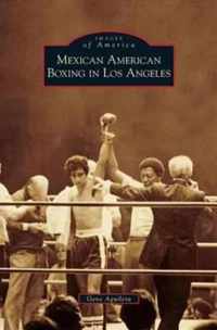 Mexican American Boxing in Los Angeles