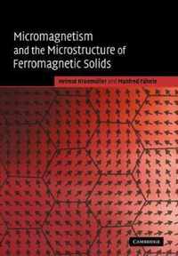 Micromagnetism and the Microstructure of Ferromagnetic Solids