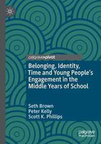 Belonging Identity Time and Young People s Engagement in the Middle Years of S