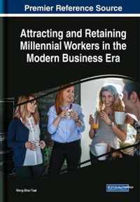 Attracting and Retaining Millennial Workers in the Modern Business Era