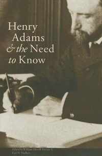 Henry Adams and the Need to Know