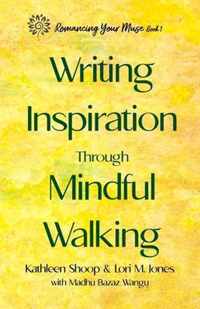 Writing Inspiration Through Mindful Walking