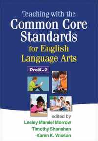 Teaching with the Common Core Standards for English Language Arts, PreK-2