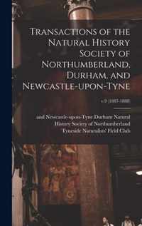 Transactions of the Natural History Society of Northumberland, Durham, and Newcastle-upon-Tyne; v.9 (1887-1888)