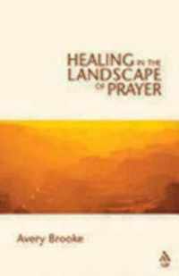 Healing in the Landscape of Prayer