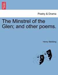 The Minstrel of the Glen; And Other Poems.