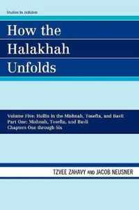 How the Halakhah Unfolds: Hullin in the Mishnah, Tosefta, and Bavli, Part One