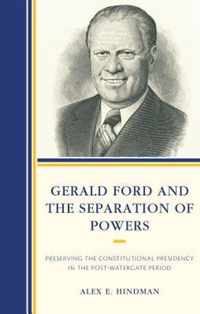 Gerald Ford and the Separation of Powers