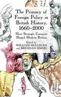 The Primacy of Foreign Policy in British History, 1660-2000