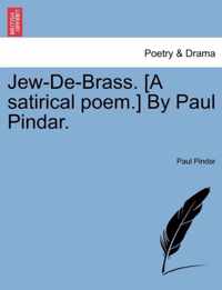 Jew-de-Brass. [A Satirical Poem.] by Paul Pindar.