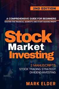 Stock Market Investing: A Comprehensive Guide for Beginners: Master the Financial Markets and Start Making Profit - 2 Manuscripts