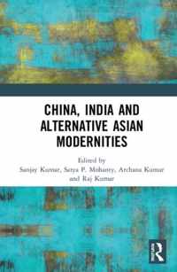 China, India and Alternative Asian Modernities