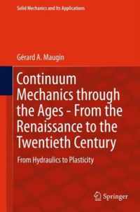 Continuum Mechanics Through the Ages - From the Renaissance to the Twentieth Century