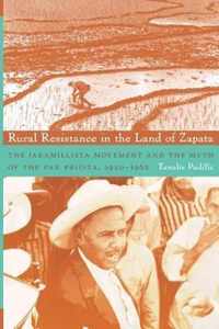 Rural Resistance in the Land of Zapata: The Jaramillista Movement and the Myth of the Pax-Priísta, 1940-1962
