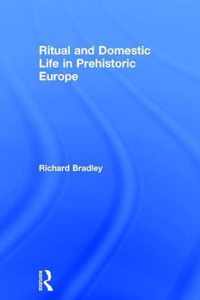 Ritual and Domestic Life in Prehistoric Europe