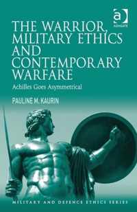 The Warrior, Military Ethics and Contemporary Warfare