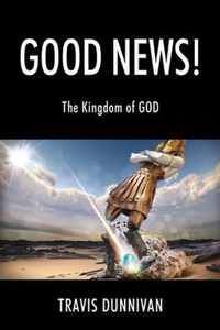Good News! The Kingdom of GOD