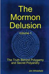 The Mormon Delusion. Volume 1. Paperback Version