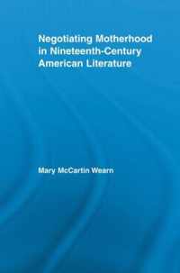 Negotiating Motherhood in Nineteenth-Century American Literature