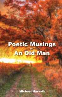 Poetic Musings of An Old Man