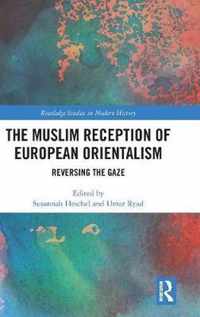 The Muslim Reception of European Orientalism