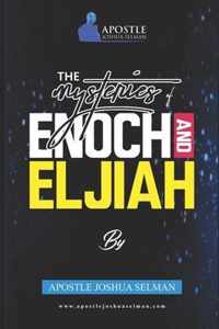 The Mysteries Of Enoch and Elijah