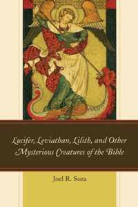 Lucifer, Leviathan, Lilith, and Other Mysterious Creatures of the Bible