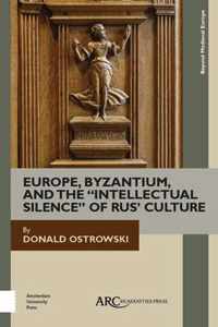 Europe, Byzantium, and the  Intellectual Silence  of Rus' Culture