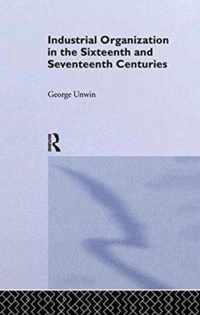 Industrial Organization in the Sixteenth and Seventeenth Centuries