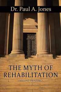 The Myth of Rehabilitation (Second Printing)