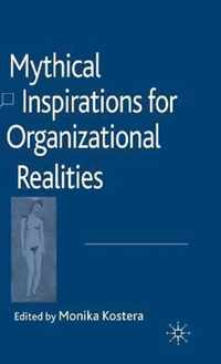 Mythical Inspirations for Organizational Realities