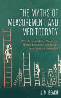 The Myths of Measurement and Meritocracy