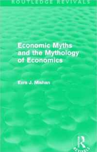 Economic Myths and the Mythology of Economics (Routledge Revivals)