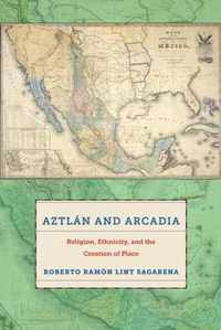 Aztlán and Arcadia