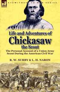 Life and Adventures of Chickasaw, the Scout