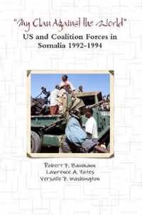 My Clan Against the World  - US and Coalition Forces in Somalia 1992-1994