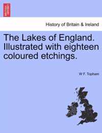 The Lakes of England. Illustrated with Eighteen Coloured Etchings.