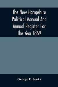 The New Hampshire Political Manual And Annual Register For The Year 1869