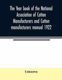 The Year book of the National Association of Cotton Manufacturers and Cotton manufacturers manual 1922