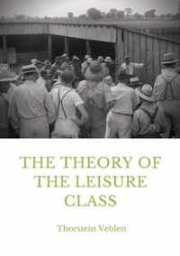 The Theory of the Leisure Class