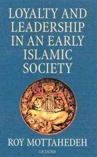 Loyalty And Leadership In An Early Islamic Society