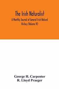 The Irish naturalist; A Monthly Journal of General Irish Natural History (Volume IV)