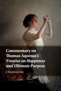 Commentary on Thomas Aquinas's Treatise on Happiness and Ultimate Purpose