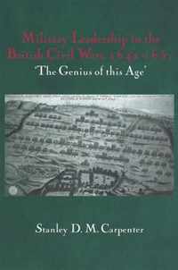 Military Leadership in the British Civil Wars, 1642-1651